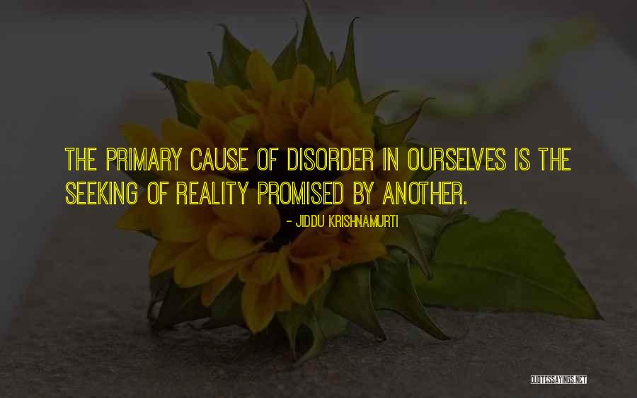 Non Reality Disorder Quotes By Jiddu Krishnamurti Non Reality Disorder Quotes By Jiddu Krishnamurti