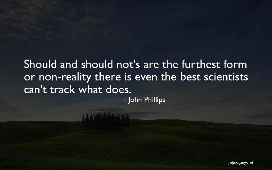 Non Reality Quotes By John Phillips Non Reality Quotes By John Phillips