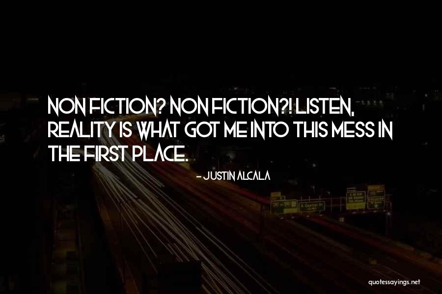 Non Reality Quotes By Justin Alcala Non Reality Quotes By Justin Alcala