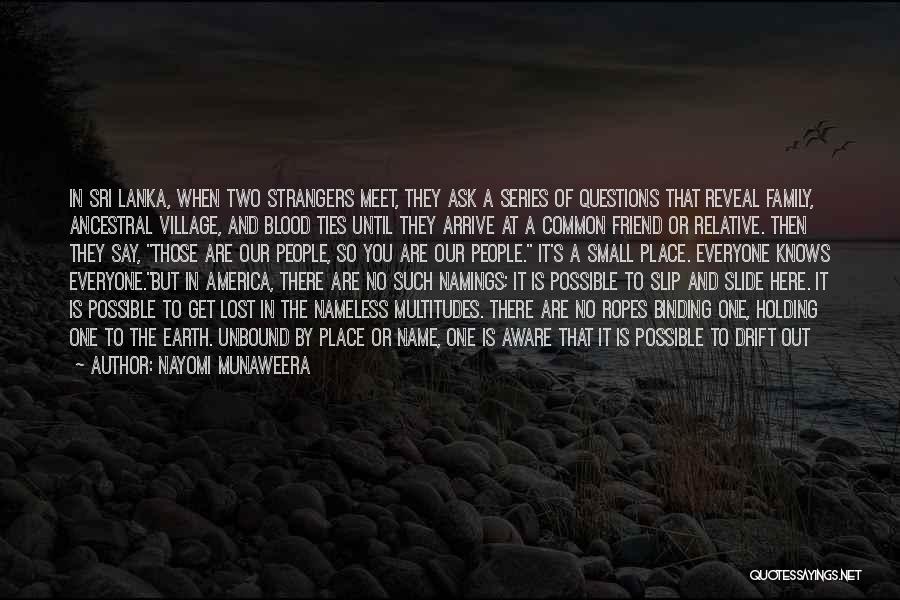 Non Relative Family Quotes By Nayomi Munaweera