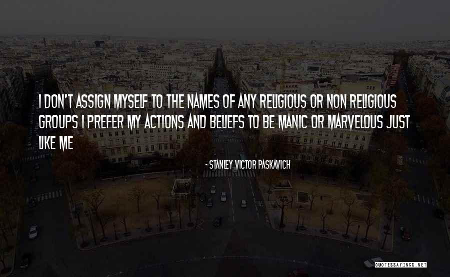 Non Religion Beliefs Quotes By Stanley Victor Paskavich Non Religion Beliefs Quotes By Stanley Victor Paskavich