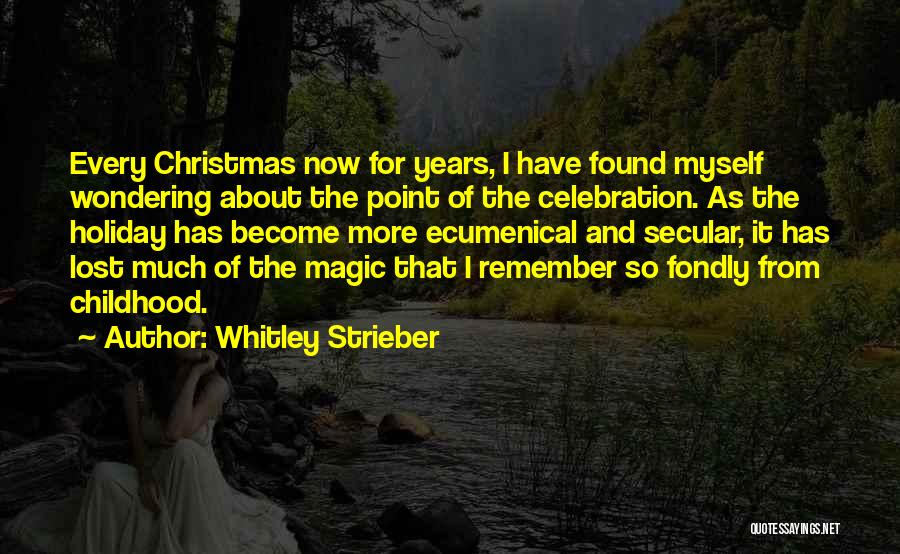 Non-religious Christmas Holiday Quotes By Whitley Strieber