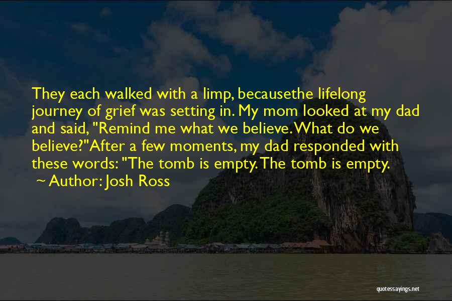 Non Religious Grief Quotes By Josh Ross