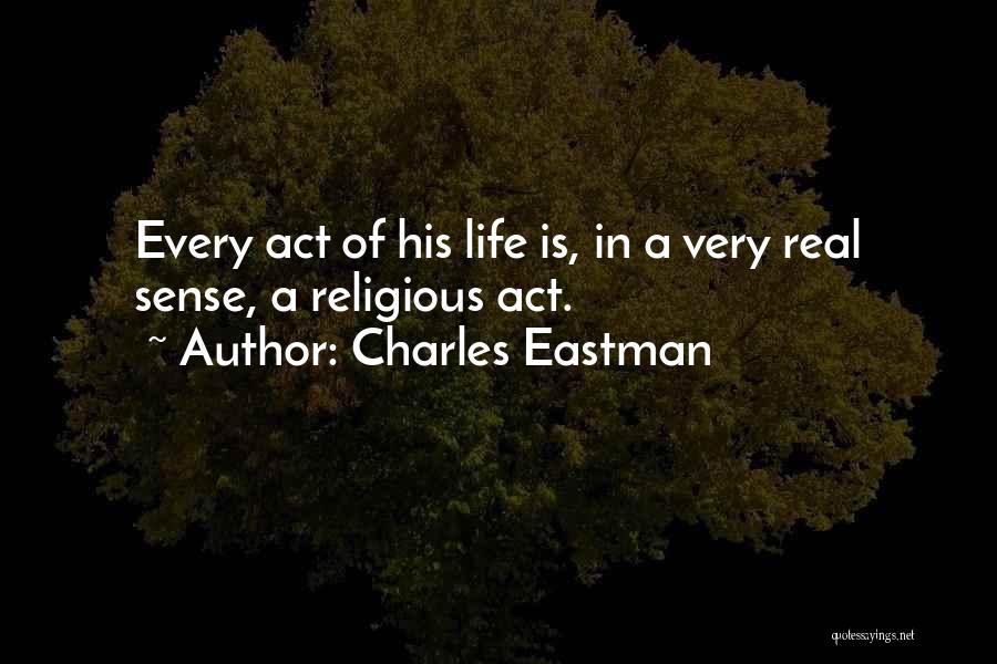 Non Religious Life Quotes By Charles Eastman