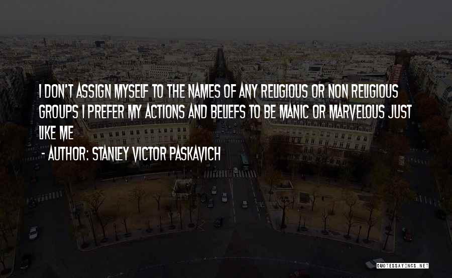 Non Religious Life Quotes By Stanley Victor Paskavich