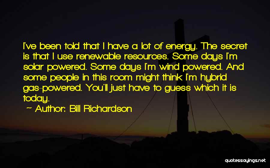 Non Renewable Resources Quotes By Bill Richardson
