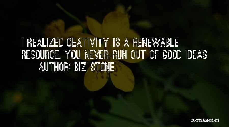 Non Renewable Resources Quotes By Biz Stone