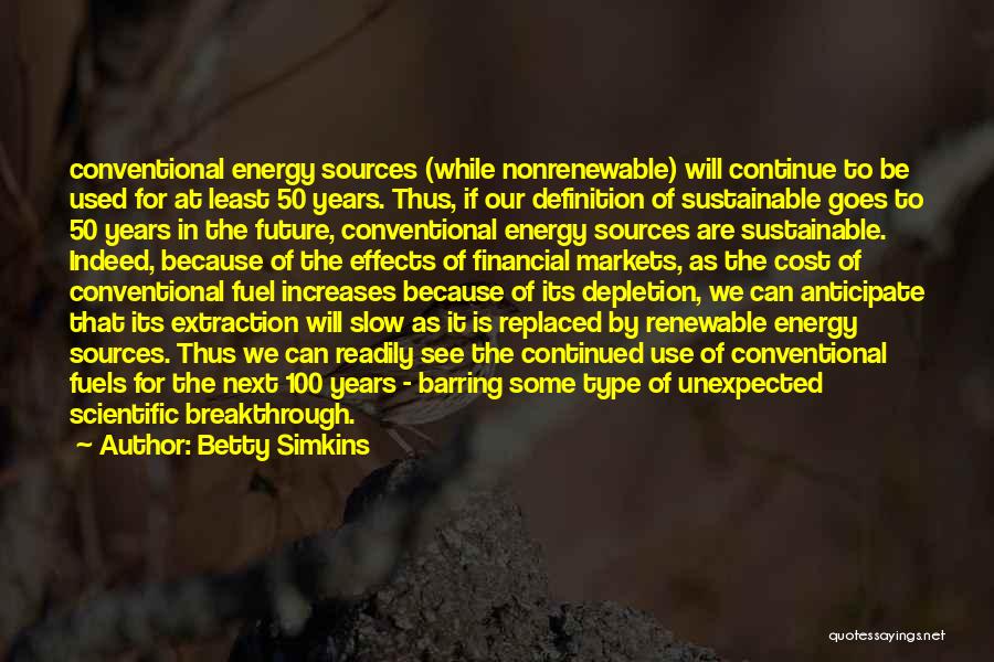 Non Renewable Sources Quotes By Betty Simkins