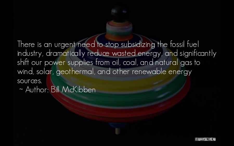 Non Renewable Sources Quotes By Bill McKibben