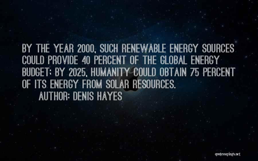 Non Renewable Sources Quotes By Denis Hayes