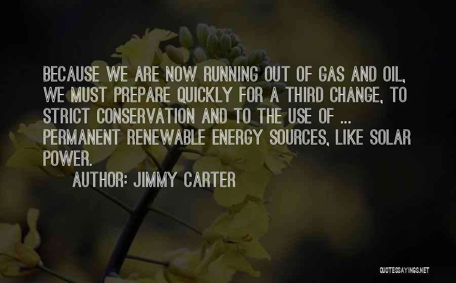Non Renewable Sources Quotes By Jimmy Carter