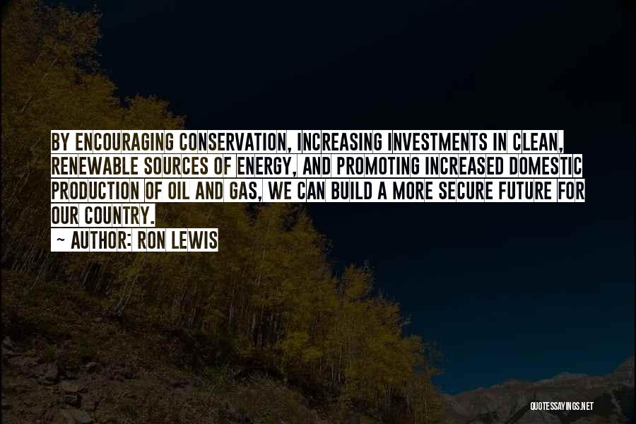 Non Renewable Sources Quotes By Ron Lewis