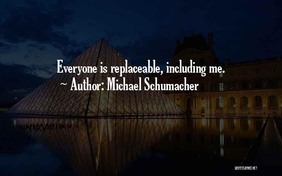 Non Replaceable Quotes By Michael Schumacher