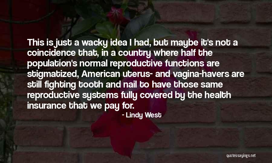 Non Reproductive Functions Quotes By Lindy West Non Reproductive Functions Quotes By Lindy West