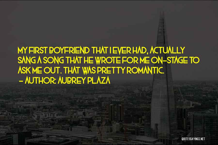 Non Romantic Boyfriend Quotes By Aubrey Plaza