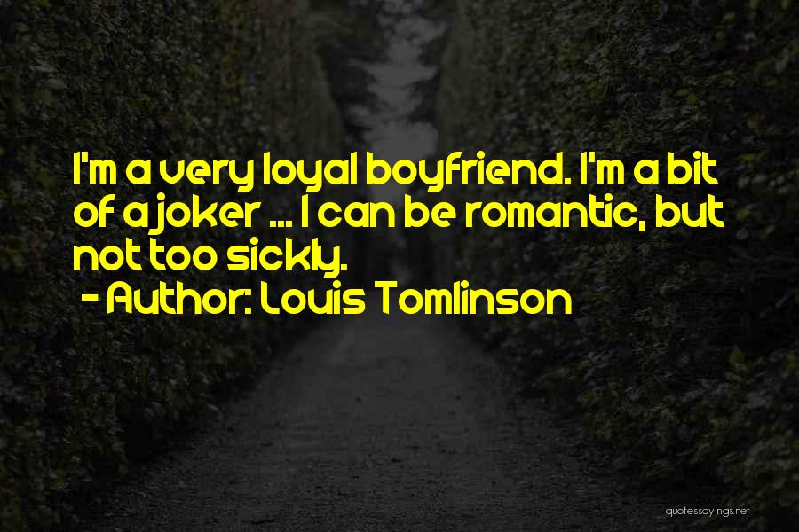 Non Romantic Boyfriend Quotes By Louis Tomlinson