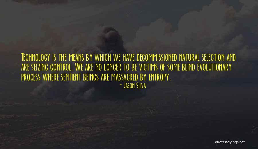 Non Sentient Beings Quotes By Jason Silva Non Sentient Beings Quotes By Jason Silva