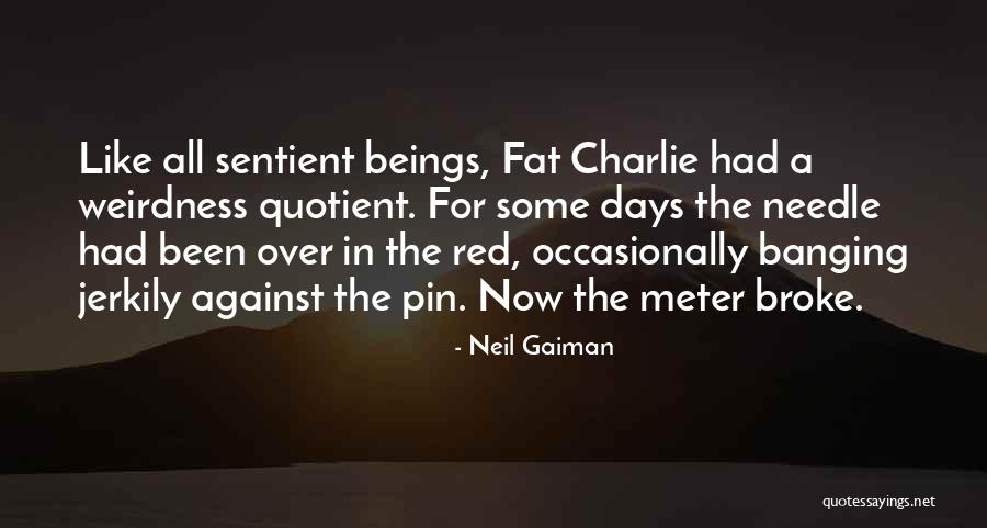 Non Sentient Beings Quotes By Neil Gaiman Non Sentient Beings Quotes By Neil Gaiman