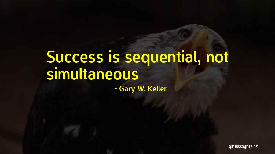 Non Sequential Quotes By Gary W. Keller Non Sequential Quotes By Gary W. Keller