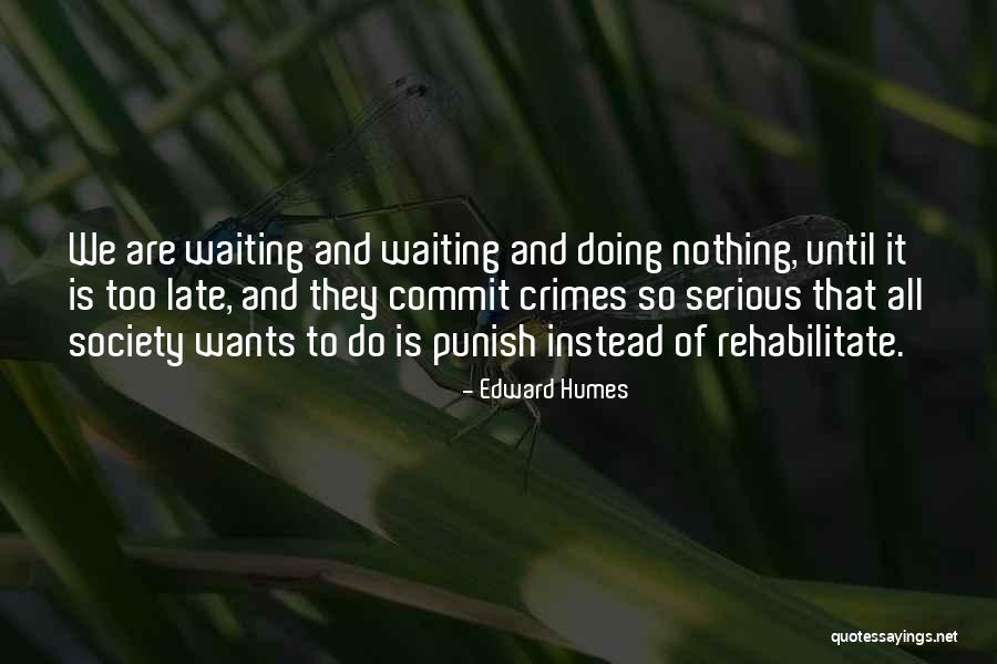 Non Serious Crimes Quotes By Edward Humes Non Serious Crimes Quotes By Edward Humes