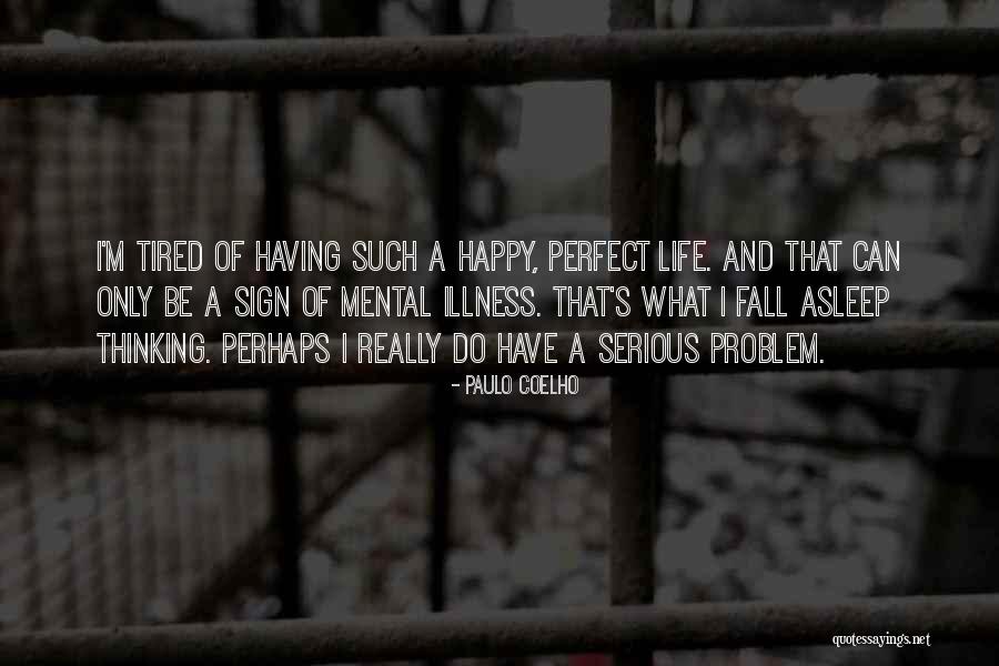 Non Serious Mental Illness Quotes By Paulo Coelho Non Serious Mental Illness Quotes By Paulo Coelho