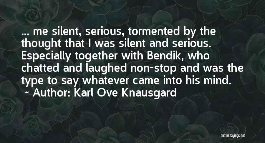 Non Serious Quotes By Karl Ove Knausgard