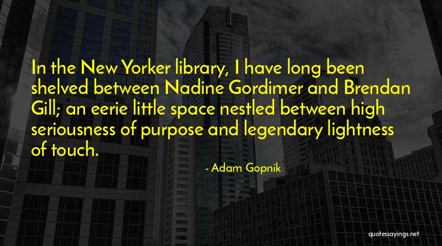 Non Seriousness Quotes By Adam Gopnik