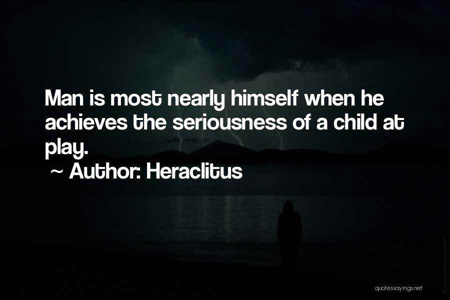 Non Seriousness Quotes By Heraclitus