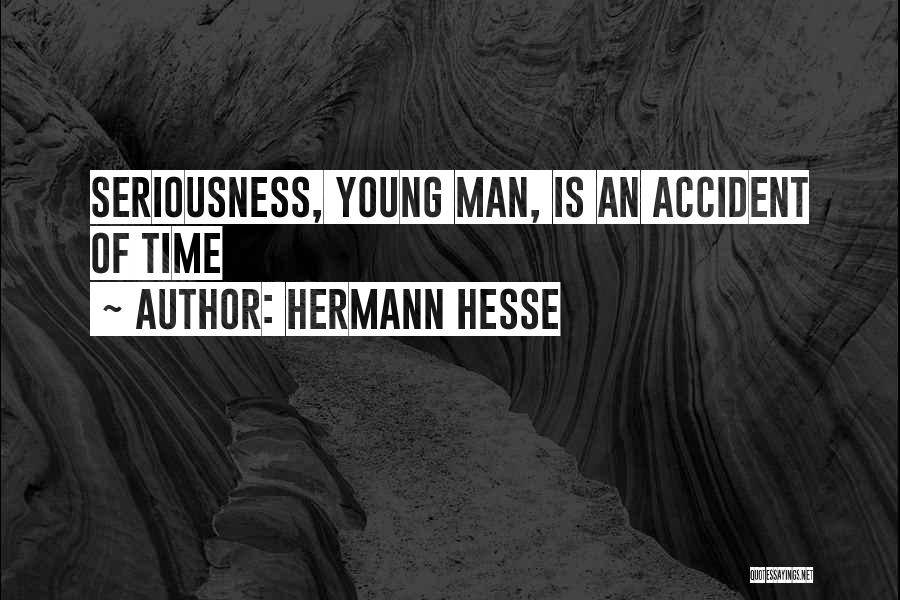 Non Seriousness Quotes By Hermann Hesse