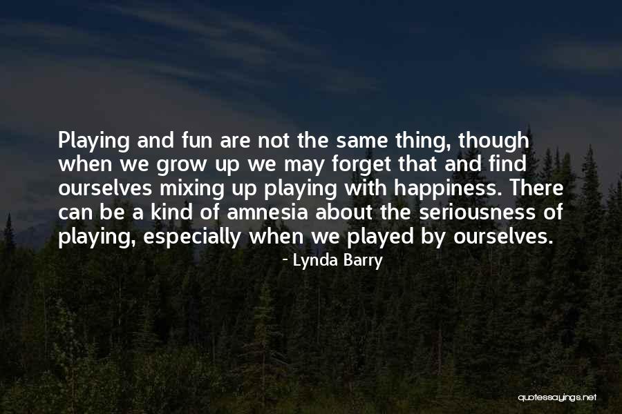 Non Seriousness Quotes By Lynda Barry Non Seriousness Quotes By Lynda Barry