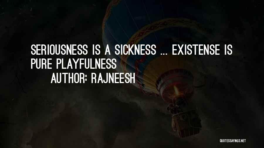 Non Seriousness Quotes By Rajneesh