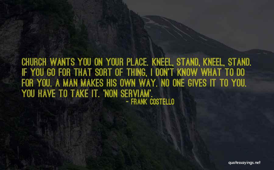 Non Serviam Quotes By Frank Costello