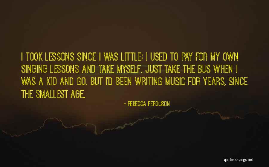 Non Singing Music Lessons Quotes By Rebecca Ferguson Non Singing Music Lessons Quotes By Rebecca Ferguson