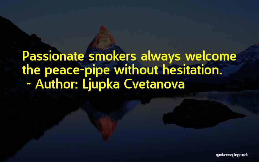 Non Smokers Quotes By Ljupka Cvetanova