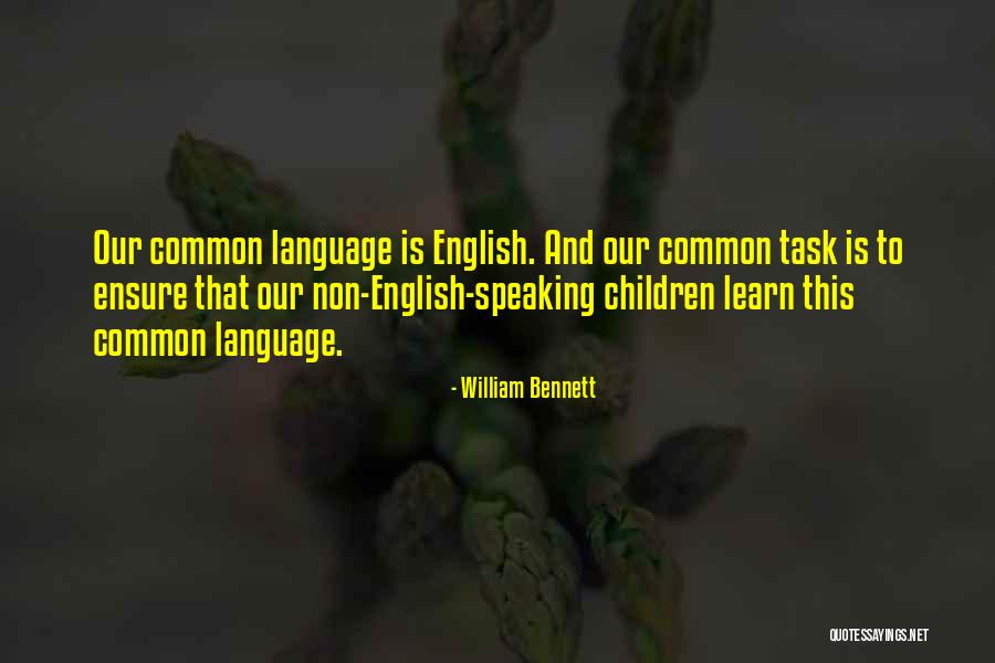 Non Speaking Quotes By William Bennett