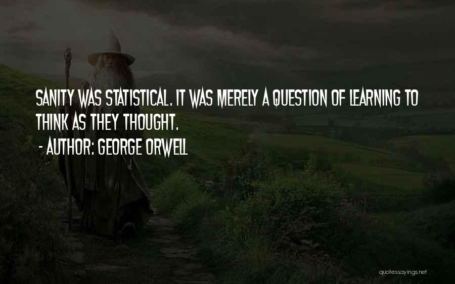 Non Statistical Quotes By George Orwell