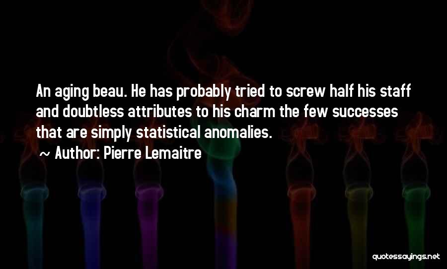 Non Statistical Quotes By Pierre Lemaitre