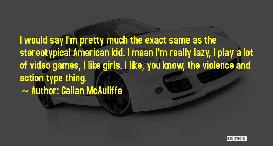 Non Stereotypical Quotes By Callan McAuliffe