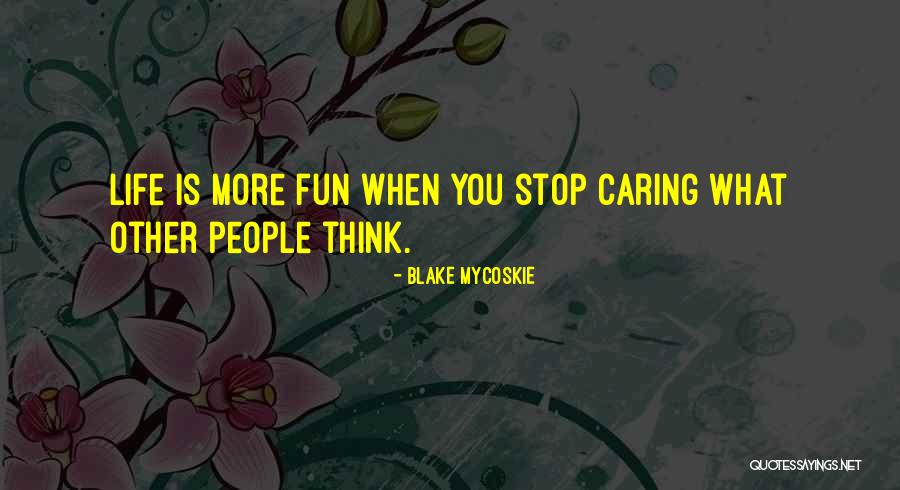 Non Stop Fun Quotes By Blake Mycoskie