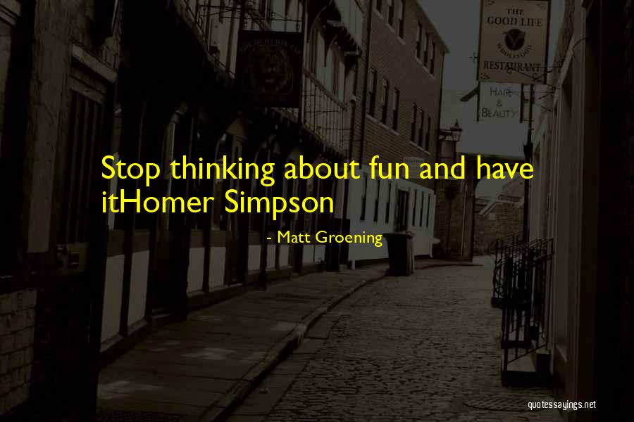 Non Stop Fun Quotes By Matt Groening