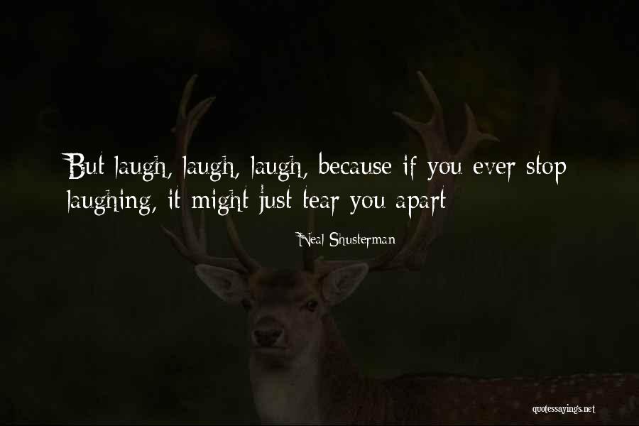Non Stop Laughing Quotes By Neal Shusterman Non Stop Laughing Quotes By Neal Shusterman