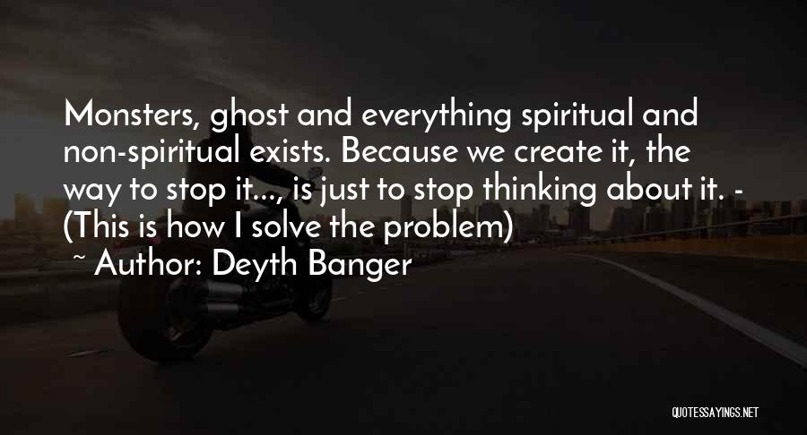 Non Stop Problem Quotes By Deyth Banger