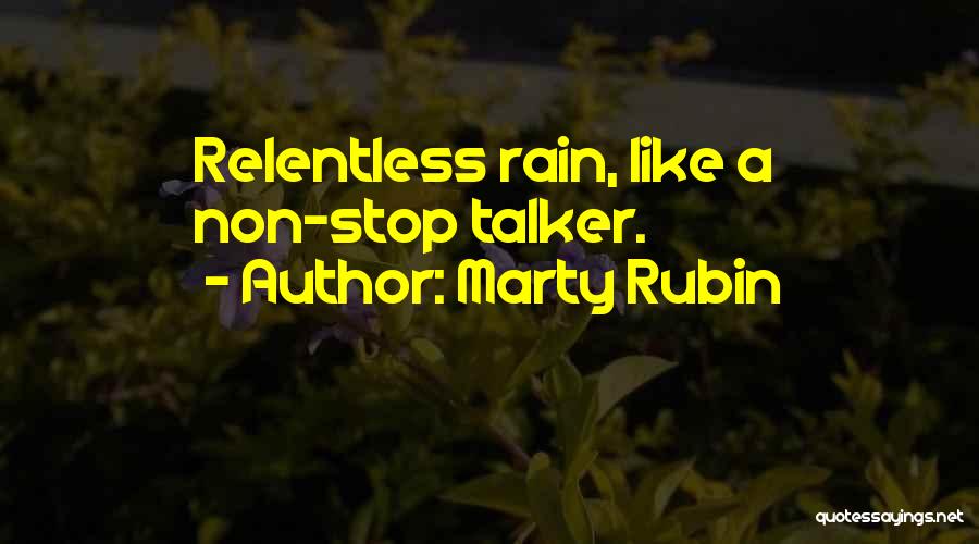 Non Stop Rain Quotes By Marty Rubin