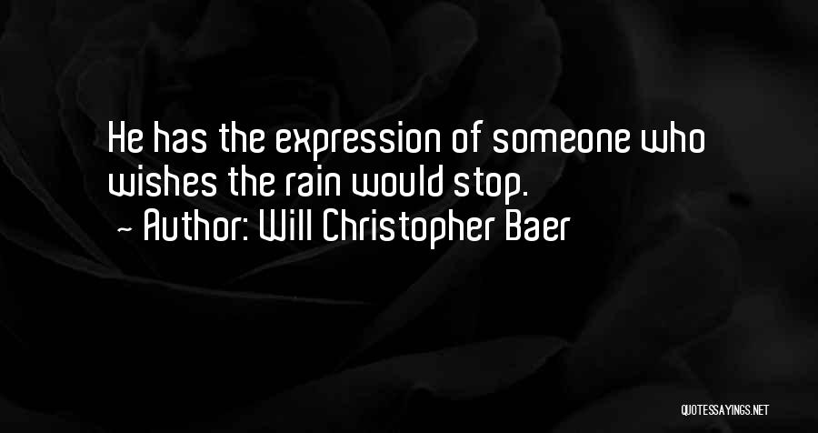 Non Stop Rain Quotes By Will Christopher Baer