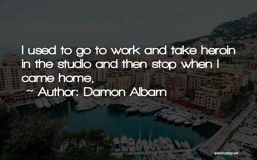 Non Stop Work Quotes By Damon Albarn