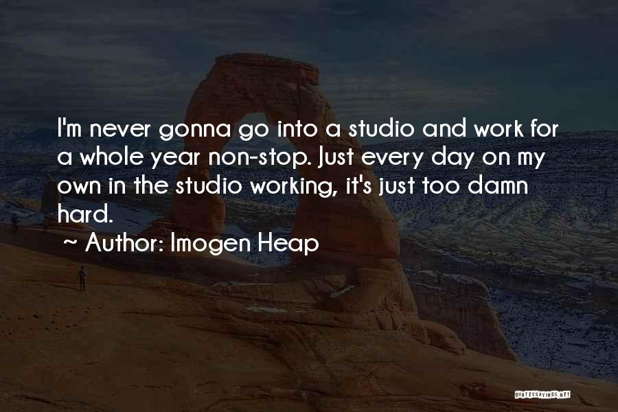Non Stop Work Quotes By Imogen Heap