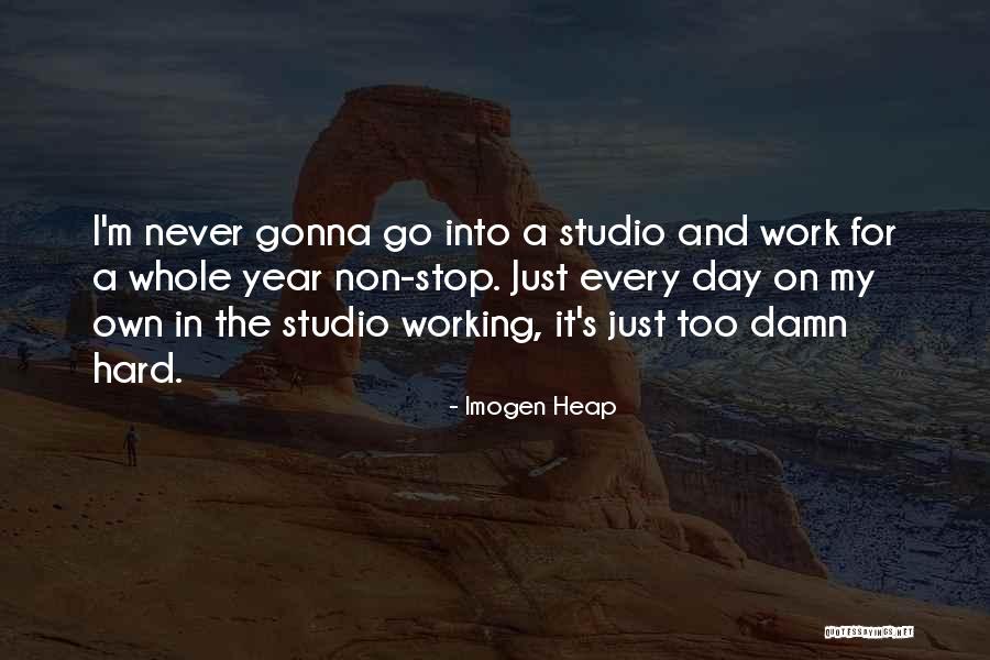 Non Stop Work Quotes By Imogen Heap