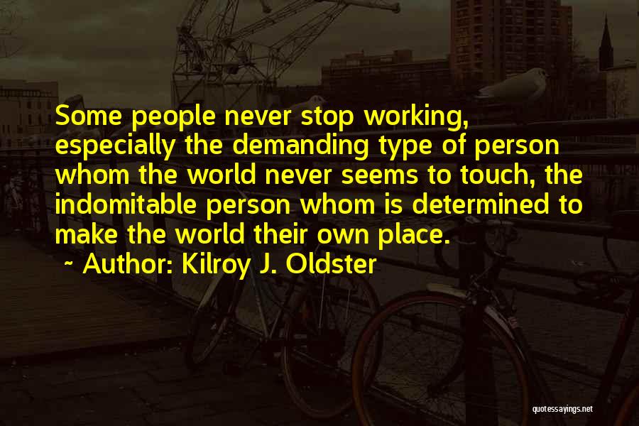 Non Stop Work Quotes By Kilroy J. Oldster