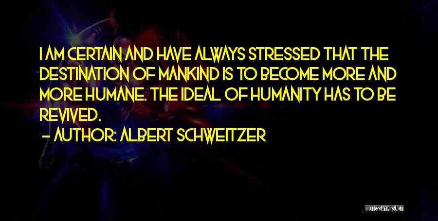 Non Stressed Quotes By Albert Schweitzer