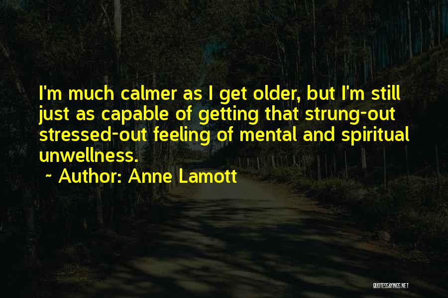 Non Stressed Quotes By Anne Lamott
